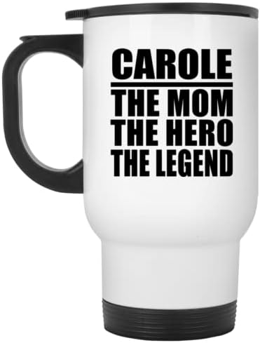 Designsify Carole The Мама Герой на Легенда, Бяла Пътна 14 унция Чаша От Неръждаема Стомана, Изолиран Чаша, Подаръци за Рожден Ден, Годишнина,
